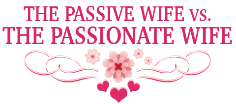 Passive-Wife-vs-Passionate-Wife-title-compressor.gif